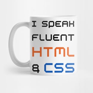 I speak fluent HTML and CSS - Funny web designer Mug